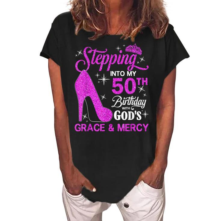Stepping Into My 50Th Birthday With Gods Grace And Mercy  Women's Loosen Crew Neck Short Sleeve T-Shirt
