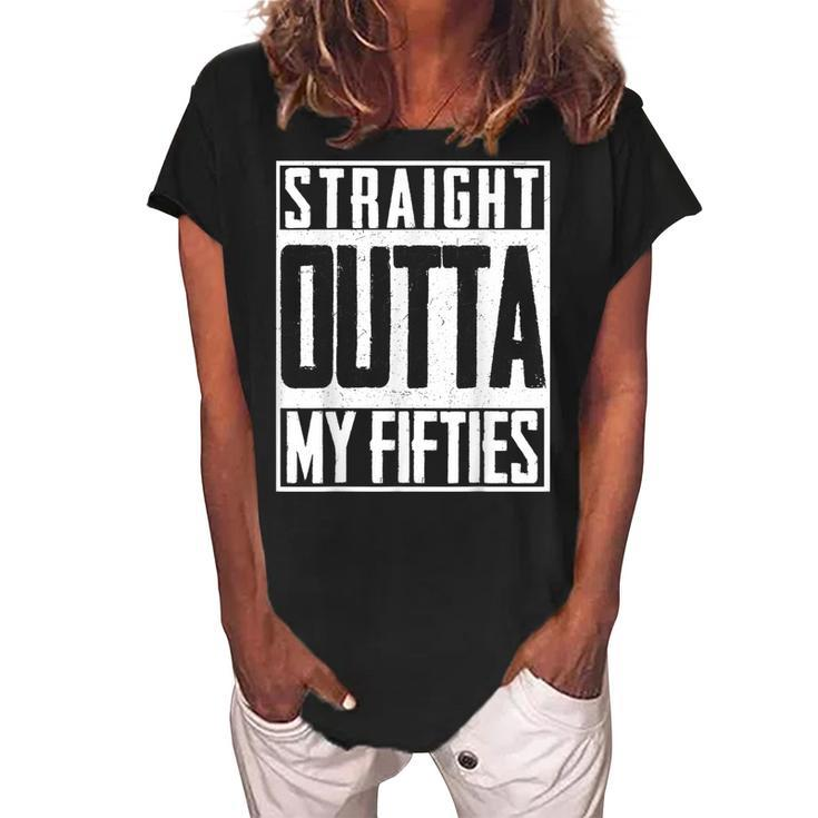 Straight Outta My Fifties 60Th Birthday Gift Party Bd  Women's Loosen Crew Neck Short Sleeve T-Shirt