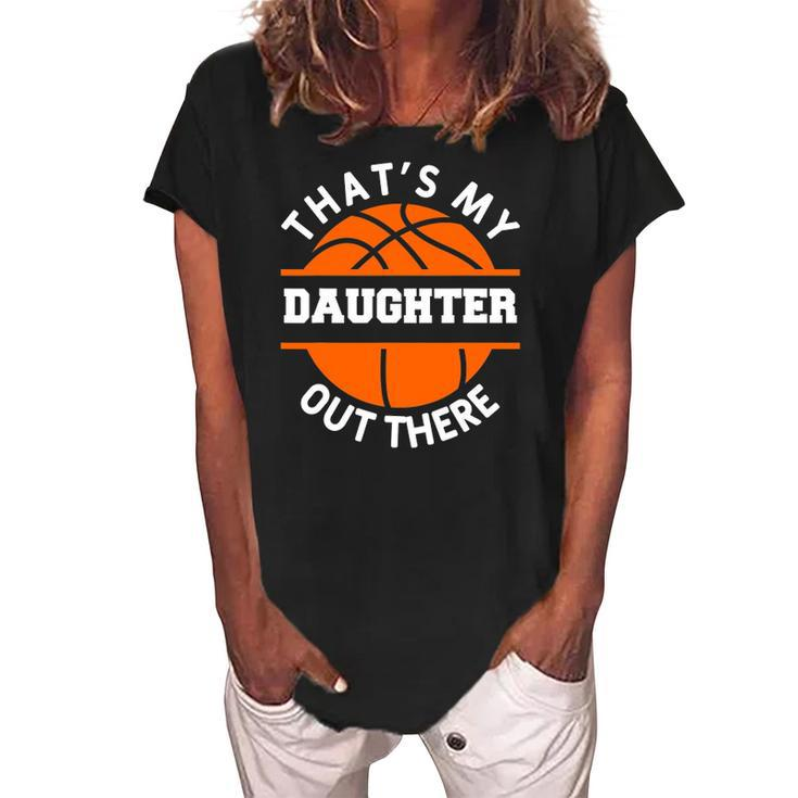 Thats My Daughter Out There Funny Basketball Basketballer Women's Loosen Crew Neck Short Sleeve T-Shirt