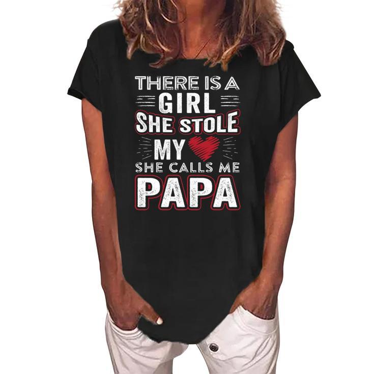 There Is A Girl She Stole My Heart She Calls Me Papa Gift Women's Loosen Crew Neck Short Sleeve T-Shirt