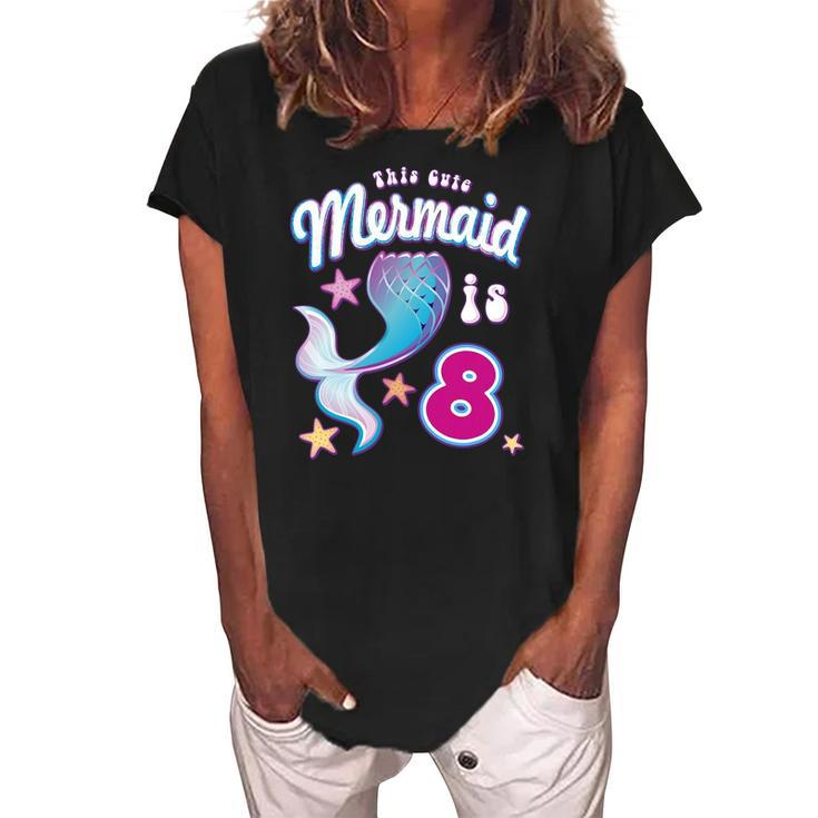 This Cute Mermaid Is 8 Girls 8Th Birthday Women's Loosen Crew Neck Short Sleeve T-Shirt