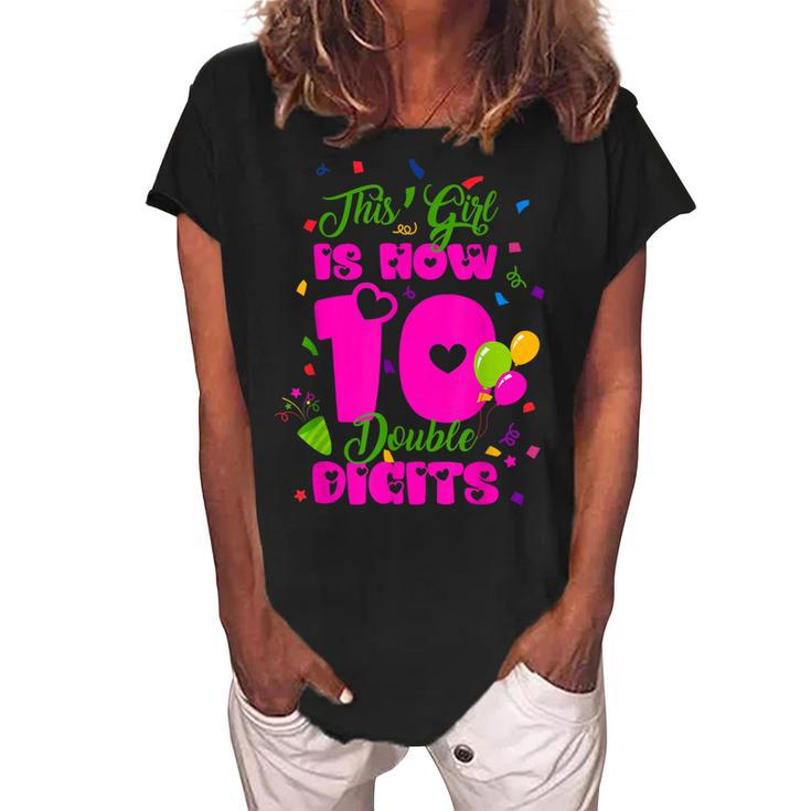 This Girl Is Now 10 Double Digits 10Th Birthday Gift  Women's Loosen Crew Neck Short Sleeve T-Shirt