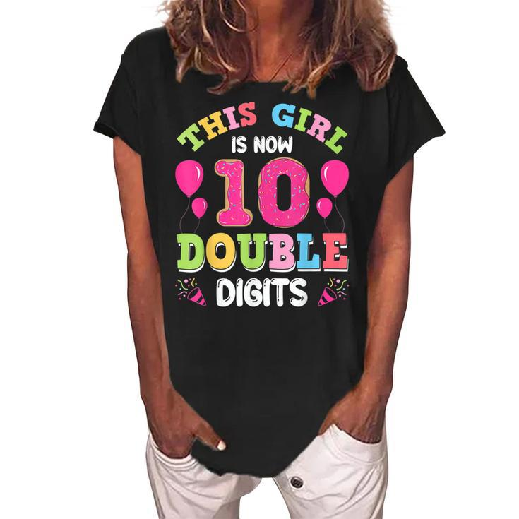 This Girl Is Now 10 Double Digits 10Th Birthday  Women's Loosen Crew Neck Short Sleeve T-Shirt