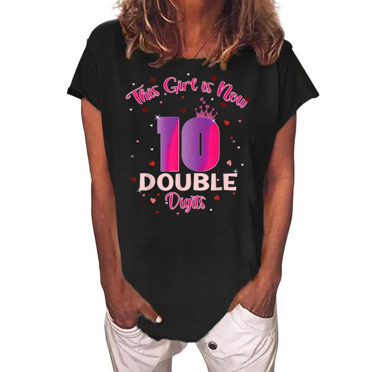 This Girl Is Now 10 Double Digits10th Birthday  Women's Loosen Crew Neck Short Sleeve T-Shirt