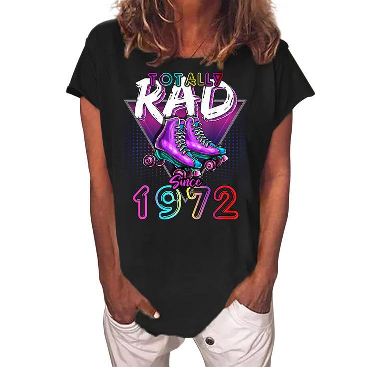 Totally Rad Since 1972 80S 50Th Birthday Roller Skating  Women's Loosen Crew Neck Short Sleeve T-Shirt