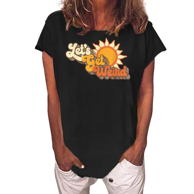 Vintage Lets Get Weird Retro Sixties Groovy Sun Funny  Women's Loosen Crew Neck Short Sleeve T-Shirt