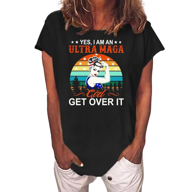 Vintage Yes I Am An Ultra Maga Girl Get Over It Pro Trump Women's Loosen Crew Neck Short Sleeve T-Shirt