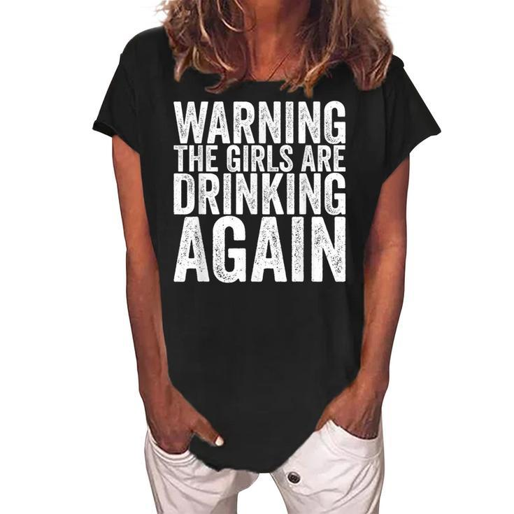Warning The Girls Are Drinking Again  Women's Loosen Crew Neck Short Sleeve T-Shirt
