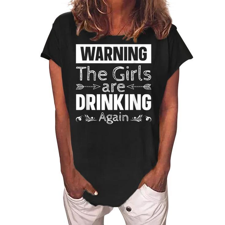 Warning The Girls Are Drinking Again  Women's Loosen Crew Neck Short Sleeve T-Shirt