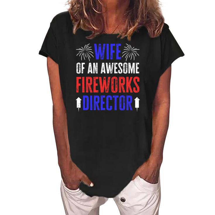 Wife Of An Awesome Fireworks Director Funny 4Th Of July Women's Loosen Crew Neck Short Sleeve T-Shirt