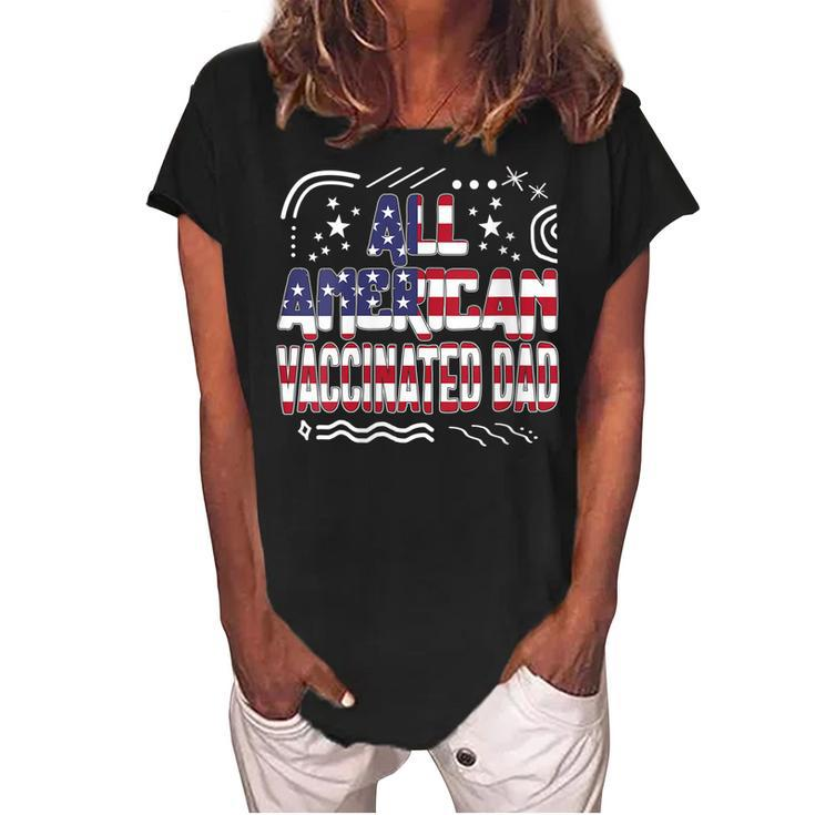 Womens 4Th Of July All American Vaccinated Dad Usa Flag America Ind  Women's Loosen Crew Neck Short Sleeve T-Shirt