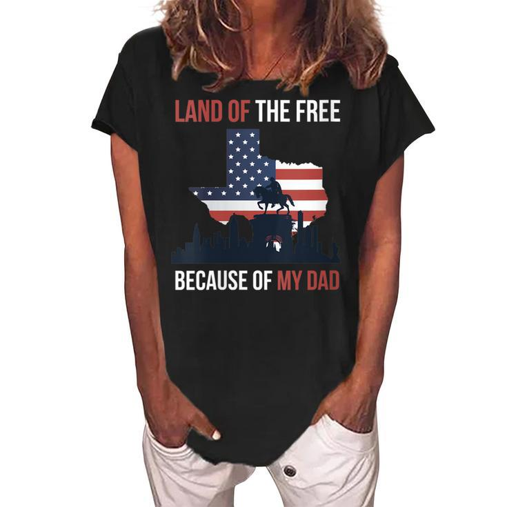 Womens 4Th Of July Land Of Free Because Of My Veteran Dad  Women's Loosen Crew Neck Short Sleeve T-Shirt