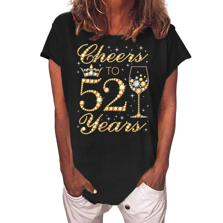 Womens Cheers To 52 Years 52Nd Queens Birthday 52 Years Old  Women's Loosen Crew Neck Short Sleeve T-Shirt