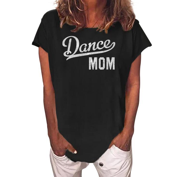 Womens Dance Mom Proud Dancer Mama  Women's Loosen Crew Neck Short Sleeve T-Shirt