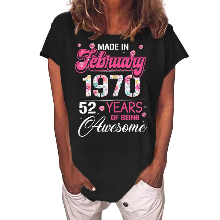 Womens February Girls 1970 Birthday Gift 52 Years Old Made In 1970  Women's Loosen Crew Neck Short Sleeve T-Shirt