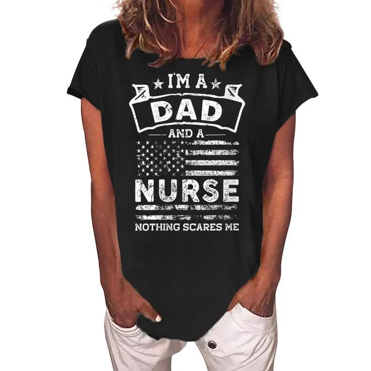 Womens Im A Dad And Nurse Funny Fathers Day & 4Th Of July  Women's Loosen Crew Neck Short Sleeve T-Shirt