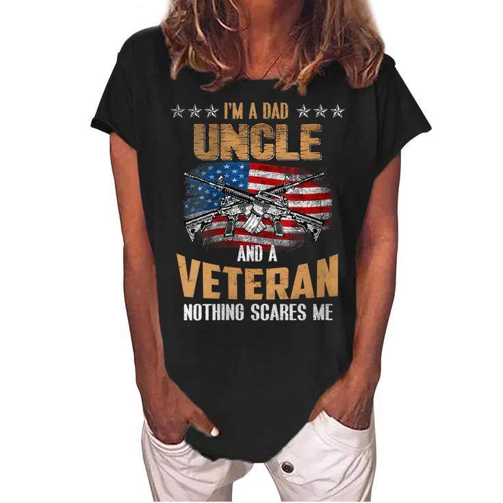 Womens Im A Dad Uncle And A Veteran Fathers Day Fun 4Th Of July  Women's Loosen Crew Neck Short Sleeve T-Shirt