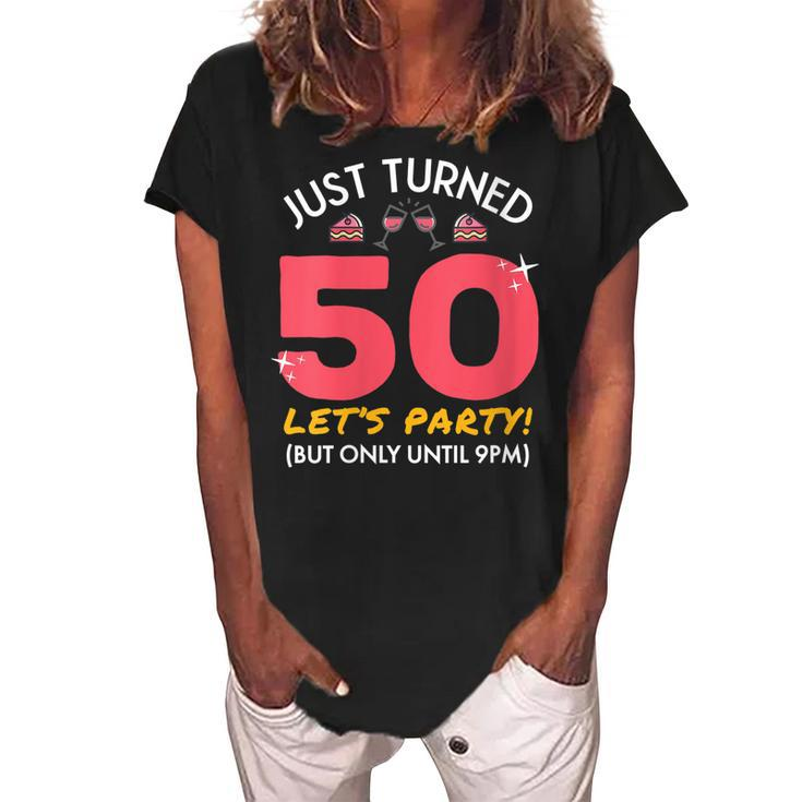 Womens Just Turned 50 Party Until 9Pm Funny 50Th Birthday Gag Gift  Women's Loosen Crew Neck Short Sleeve T-Shirt