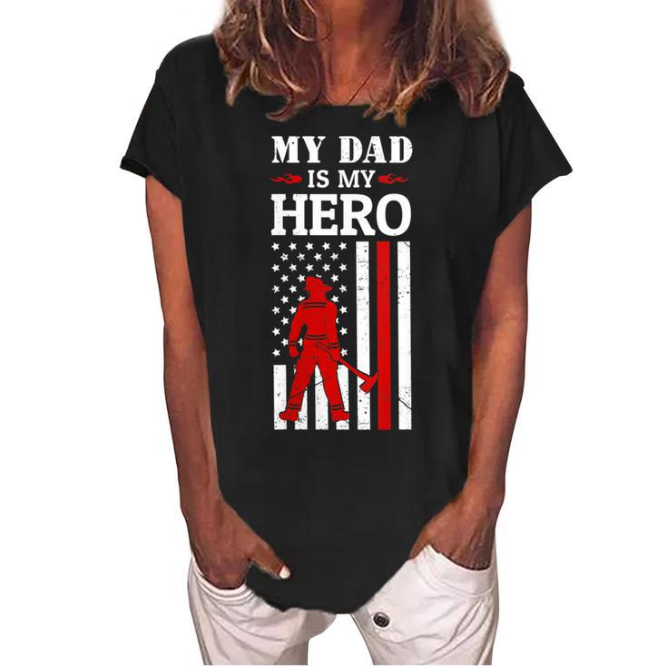 Womens My Dad Is My Hero-Firefighter Dad Fathers Day 4Th Of July  Women's Loosen Crew Neck Short Sleeve T-Shirt