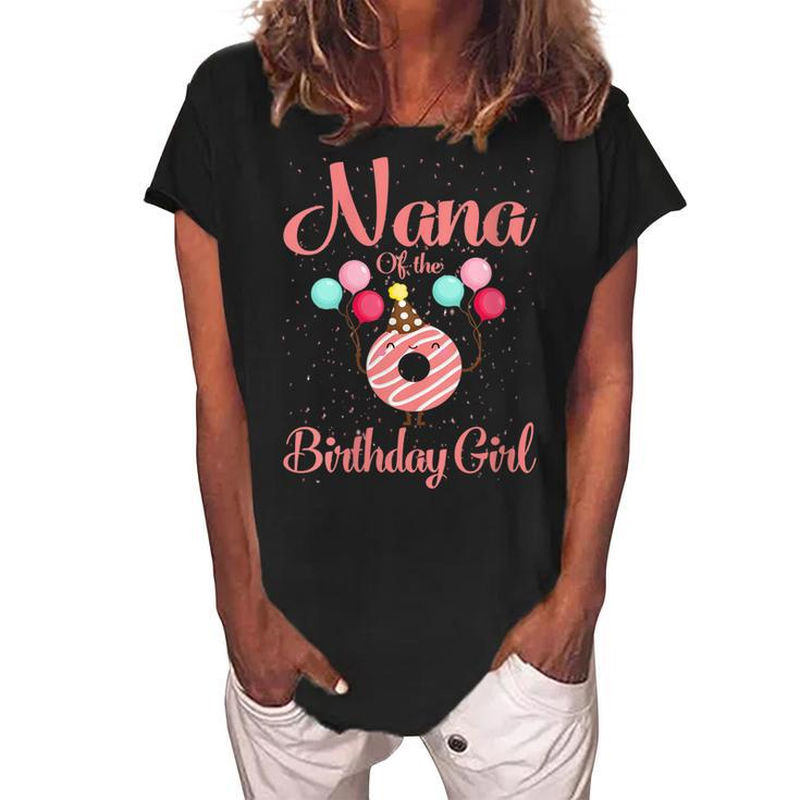 Womens Nana Of The Birthday Girl Donut Matching Family Bday  Women's Loosen Crew Neck Short Sleeve T-Shirt