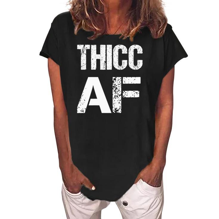 Womens Thicc Af Funny Meme  Women's Loosen Crew Neck Short Sleeve T-Shirt