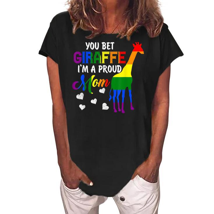 You Bet Giraffe Im A Proud Mom Pride Lgbt Happy Mothers Day  Women's Loosen Crew Neck Short Sleeve T-Shirt