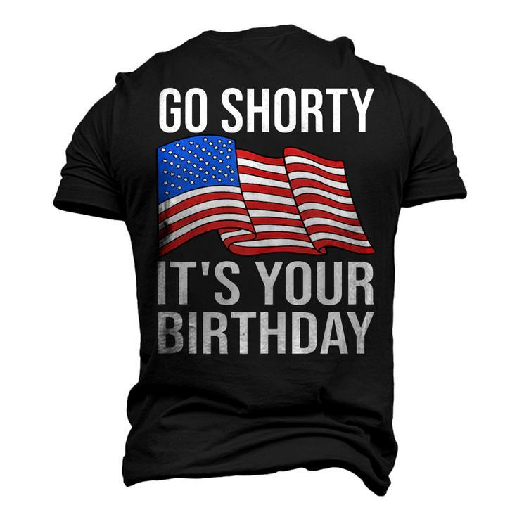 4Th Of July Birthday Go Shorty Its Your Birthday Patriotic Men's 3D T-shirt Back Print