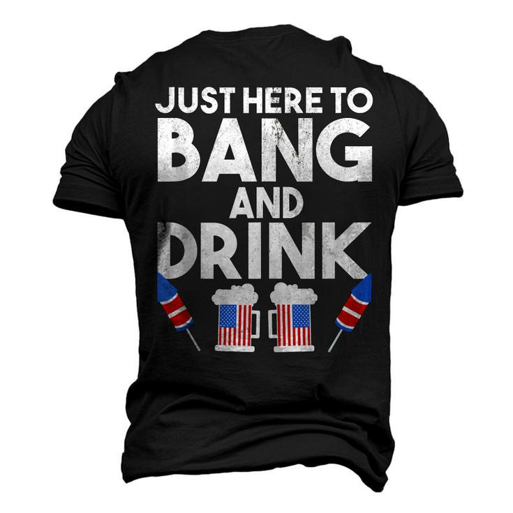 4Th Of July Drinking And Fireworks Just Here To Bang & Drink Men's 3D T-shirt Back Print