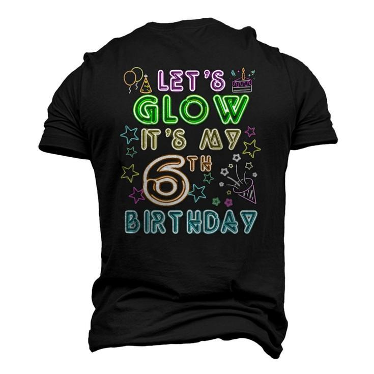 6 Years Old Lets Glow Party Its My 6Th Birthday Men's 3D T-Shirt Back Print