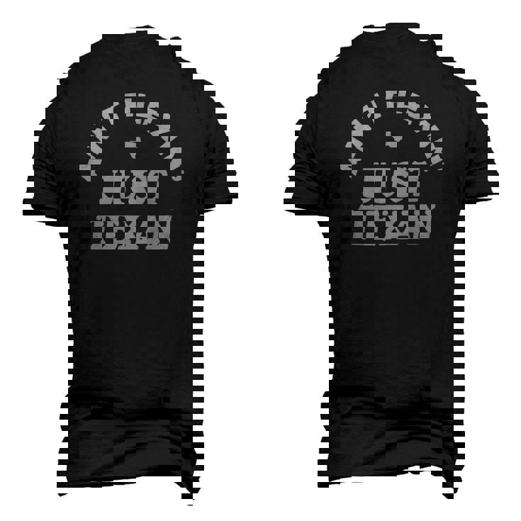 Aint Flexin Just Texan Love Texas State Proud Texas Men's 3D T-Shirt Back Print