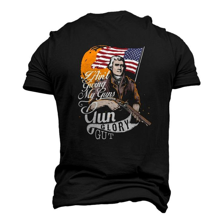 I Aint Giving My Guns Gun Glory Gut 4Th Of July Men's 3D T-Shirt Back Print