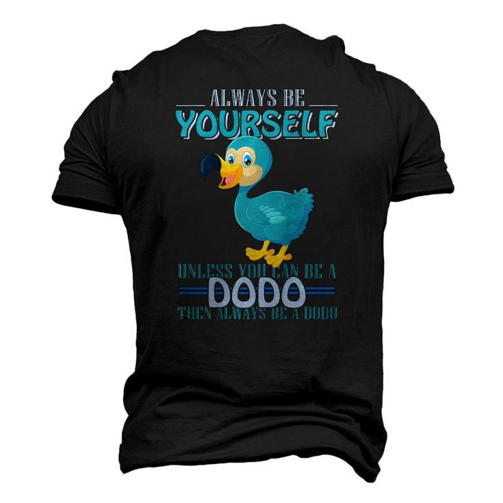 Always Be Yourself Unless You Can Be A Dodo Bird Men's 3D T-Shirt Back Print