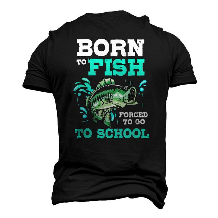 Bass Fishing Born To Fish Forced To Go To School Men's 3D T-Shirt Back Print