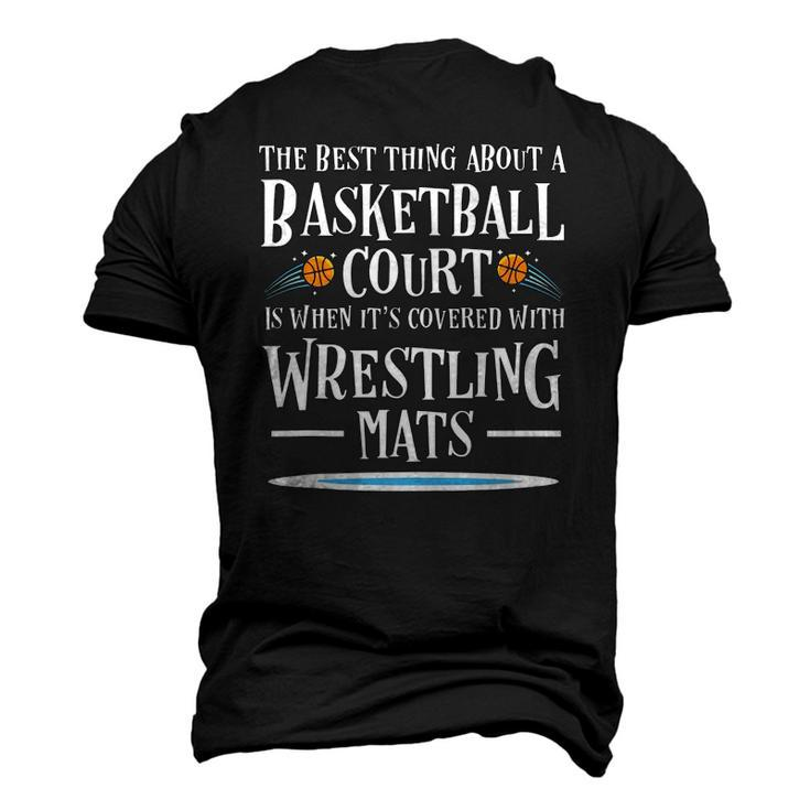 Best Thing On A Basketball Floor Is Wrestling Mats Men's 3D T-Shirt Back Print