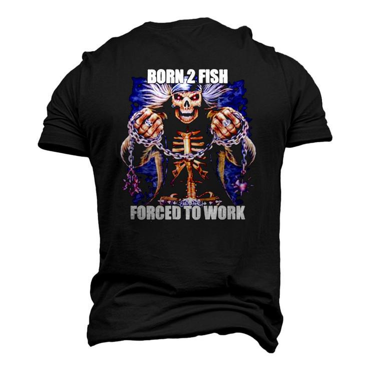 Born To Fish Forced To Work Fishing Lover Halloween Costume Men's 3D T-Shirt Back Print