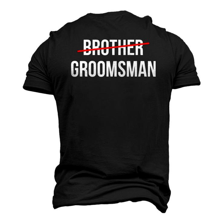 Mens From Brother To Groomsman Wedding Party Groomsmen Proposal Men's 3D T-Shirt Back Print