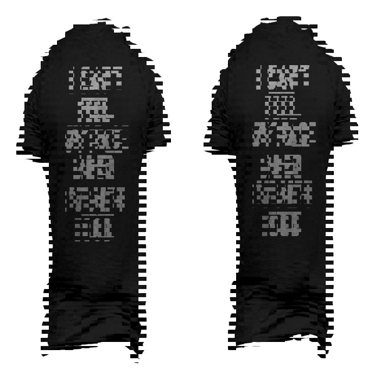 I Cant Feel My Face When Im With Food Food Men's 3D T-Shirt Back Print