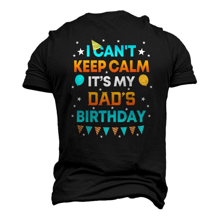I Cant Keep Calm Its My Dad Birthday Party Men's 3D T-Shirt Back Print