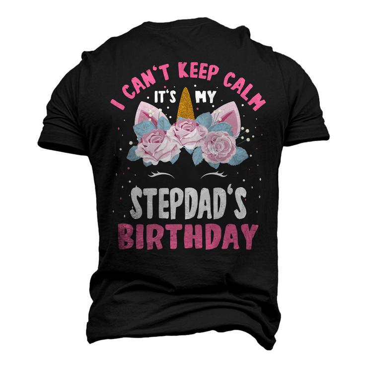 I Cant Keep Calm Its My Stepdad Birthday Bday Unicorn Men's 3D T-shirt Back Print