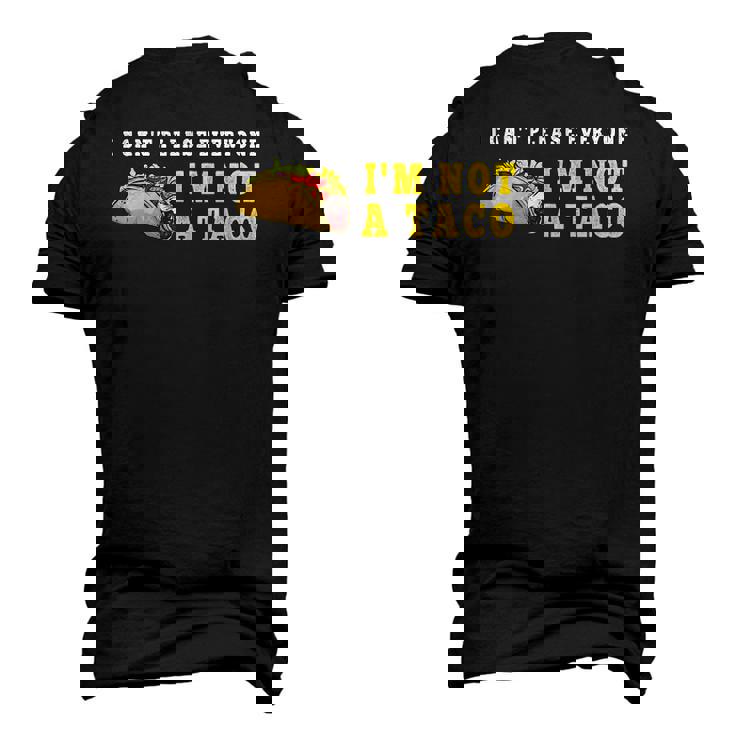 I Cant Please Everyone Im Not A Taco Mexican Foodie Taco Men's 3D T-Shirt Back Print