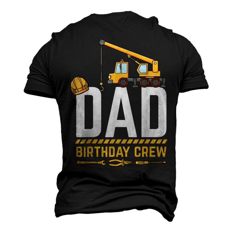 Dad Birthday Crew Construction Birthday V2 Men's 3D T-shirt Back Print