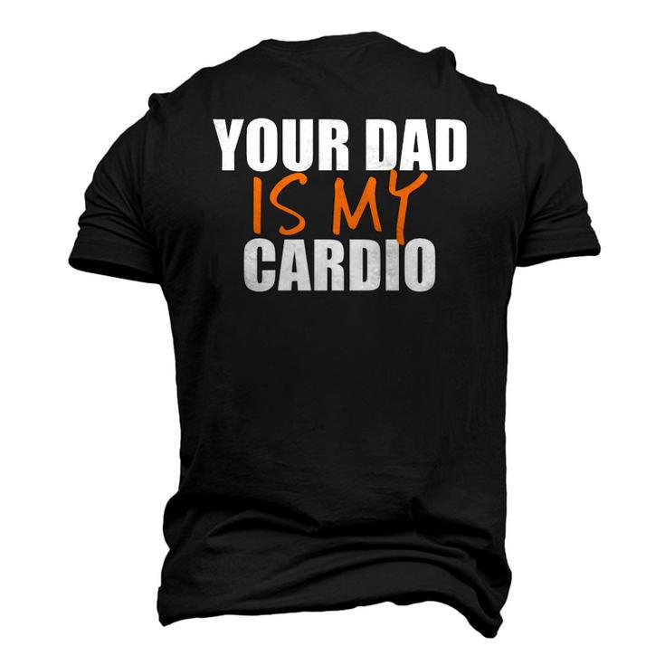 Your Dad Is My Cardio Back Print Men's 3D T-Shirt Back Print
