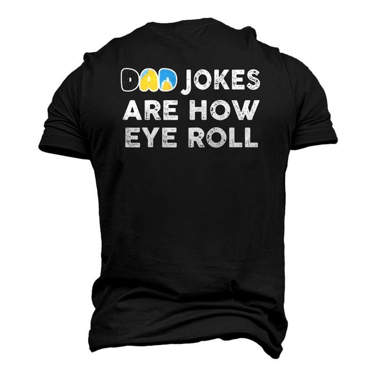 Dad Jokes Are How Eye Roll Fathers Day Men's 3D T-Shirt Back Print