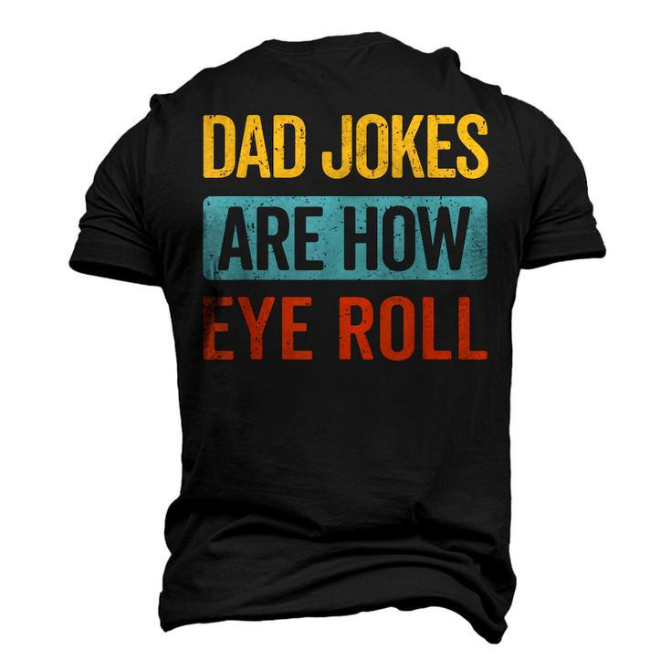 Dad Jokes Are How Eye Roll Retro Dad Joke Fathers Day Men's 3D T-Shirt Back Print