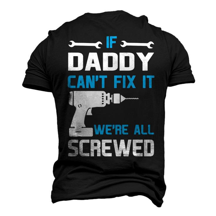 Daddy If Daddy Cant Fix It Were All Screwed Men's 3D T-shirt Back Print