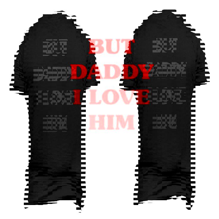 But Daddy I Love Him Proud But Daddy I Love Him Men's 3D T-Shirt Back Print