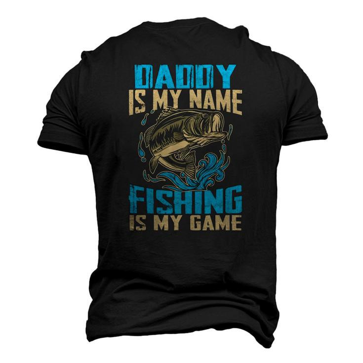 Daddy Is My Name Fishing Is My Game Fishing Men's 3D T-Shirt Back Print