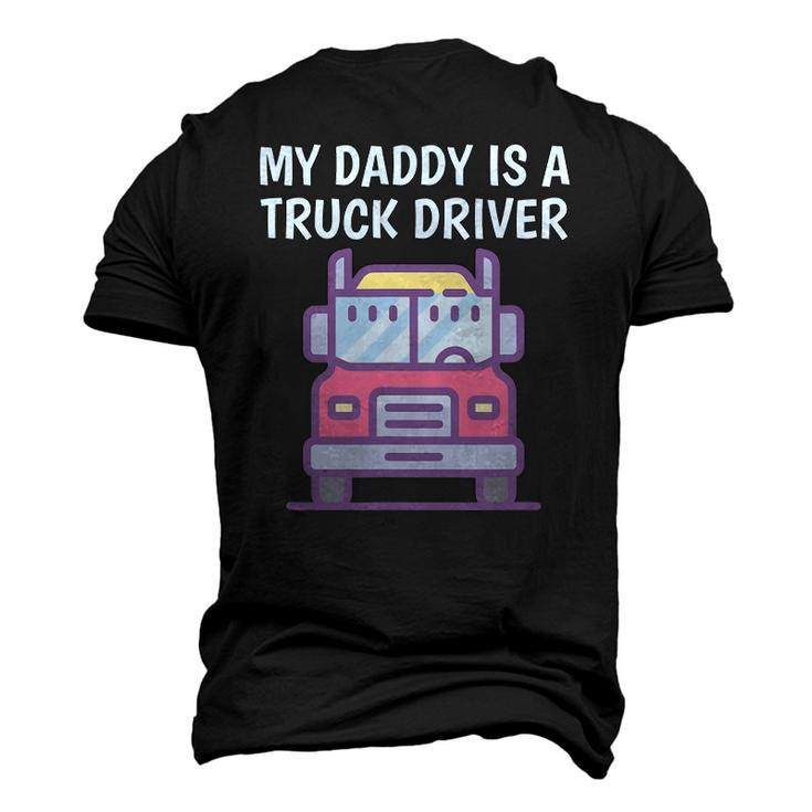 My Daddy Is A Truck Driver Proud Son Daughter Truckers Child Men's 3D T-Shirt Back Print