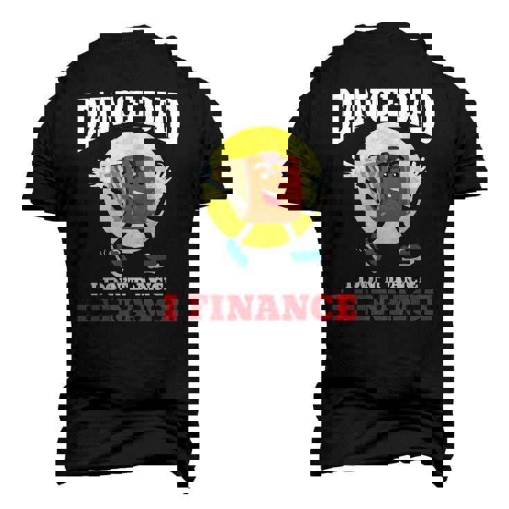 Mens Dance Dad I Dont Dance I Finance Dancing Daddy Men's 3D T-Shirt Back Print