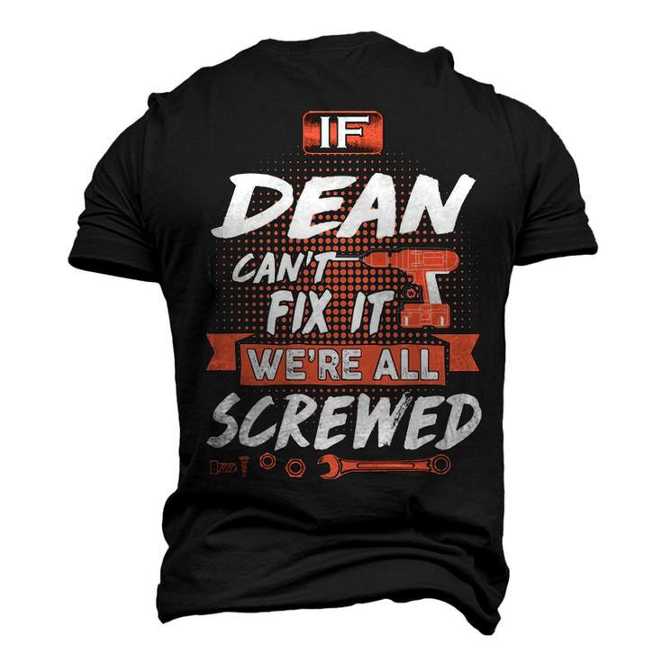 Dean Name If Dean Cant Fix It Were All Screwed Men's 3D T-shirt Back Print